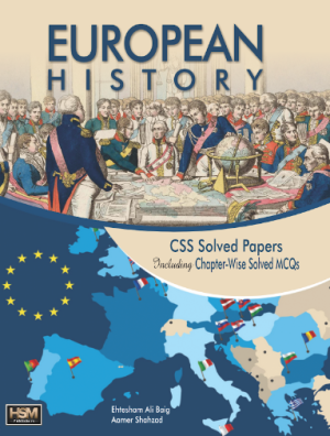 HSM European History CSS Solved Papers Including Chapter-Wise Solved MCQs