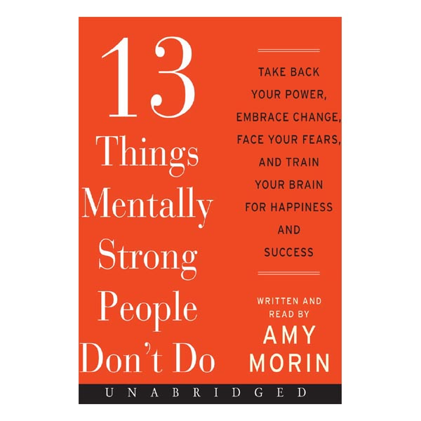 13 Things Mentally Strong People Don't Do – Ilmi Book House