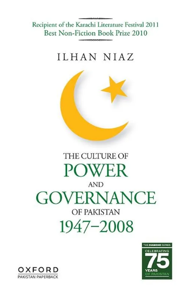 The Culture Of Power And Governance Of Pakistan 1947-2008