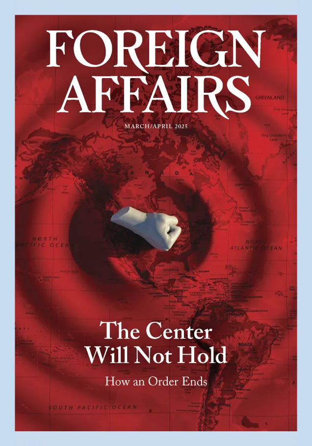 Foreign Affairs The Center Will Not Hold How An Order Ends