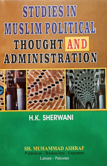 Studies in Muslim Political Thought and Administration