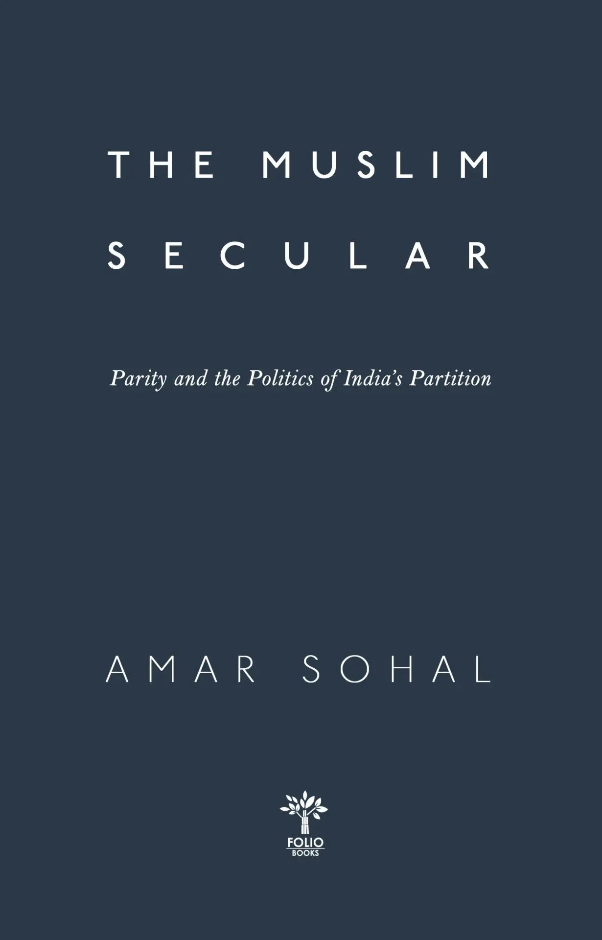 The Muslim Secular Parity And The Politics Of Indian's Partition