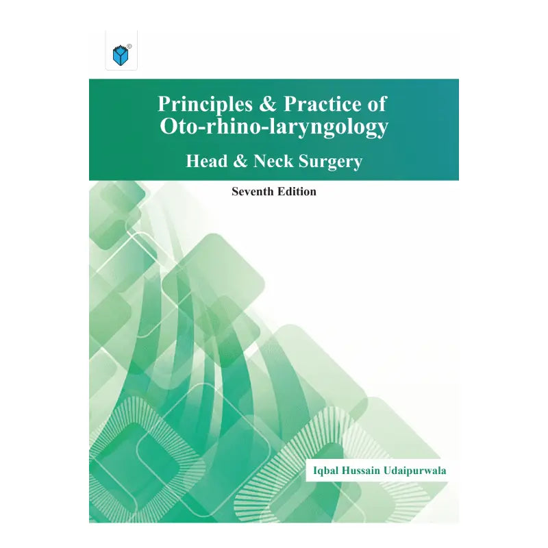 Principles & Practice of Oto-Rhino-Laryngology Head & Neck Surgery