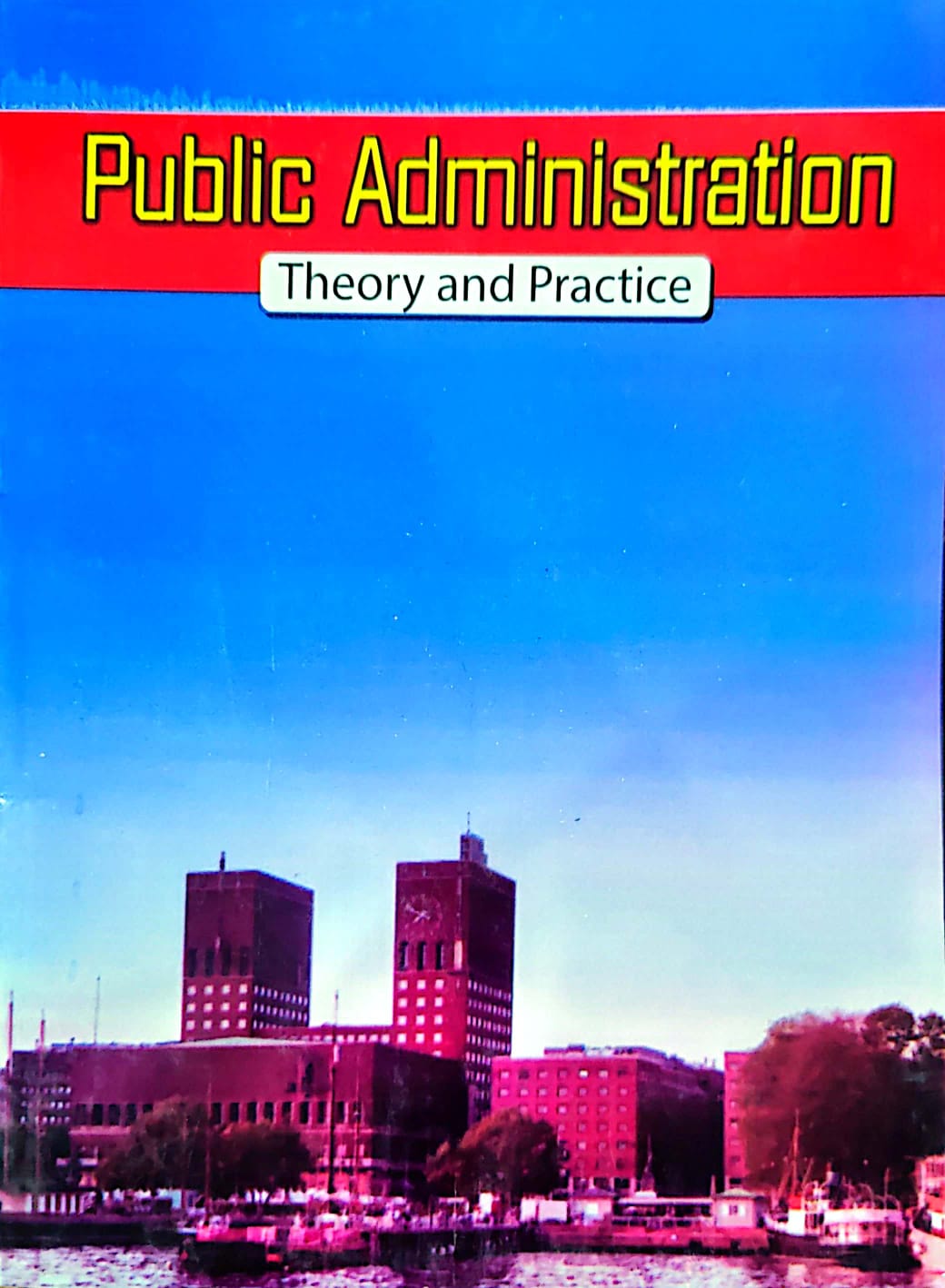 Public Administration Theory And Practice By Hoshiar Singh, Pardeep Sachdeva