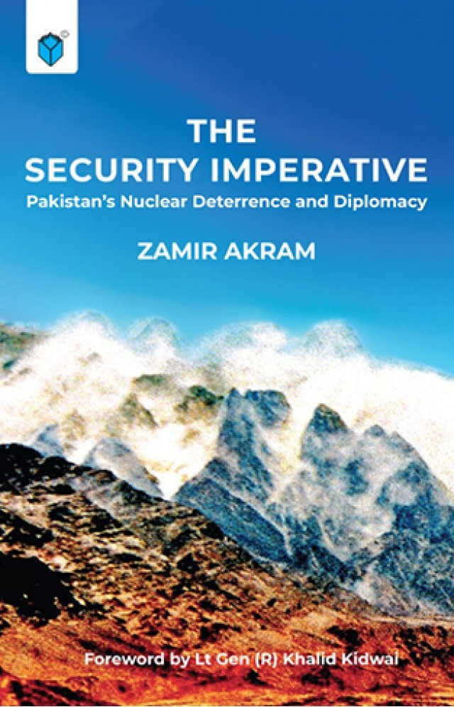 The Security Imperative: Pakistan's Nuclear Deterrence And Diplomacy