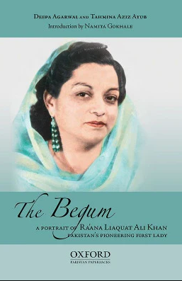 The Begum: A Portrait of Rana Liaquat Ali Khan