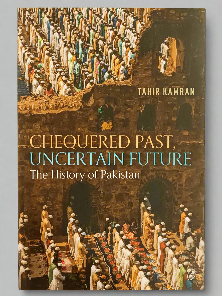 Chequered Past, Uncertain Future- The History Of Pakistan
