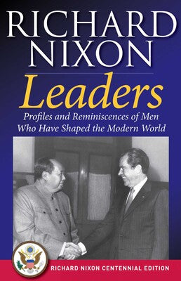 Leaders: Profiles And Reminiscenes Of Men Who Have Shaped The Modern World