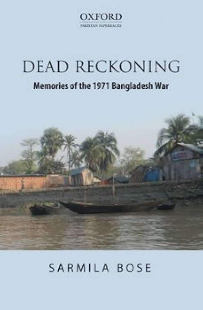 Dead Reckoning: Memories Of The 1971 Bangladesh War