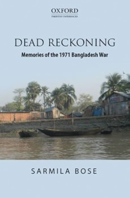 Dead Reckoning: Memories Of The 1971 Bangladesh War
