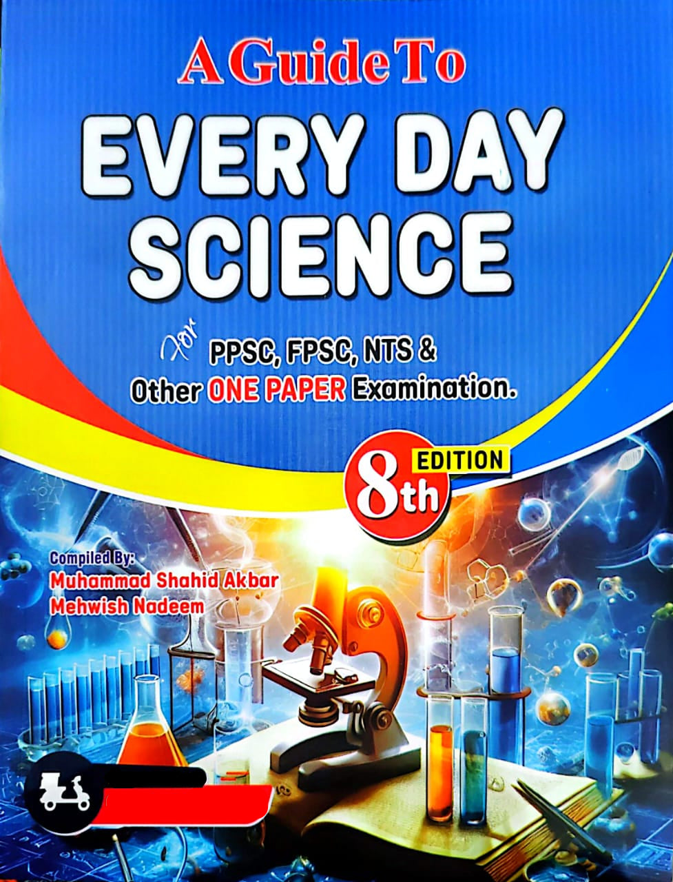 A Guide To Everyday Science for PPSC, FPSC, NTS By Muhammad Shahid Akbar