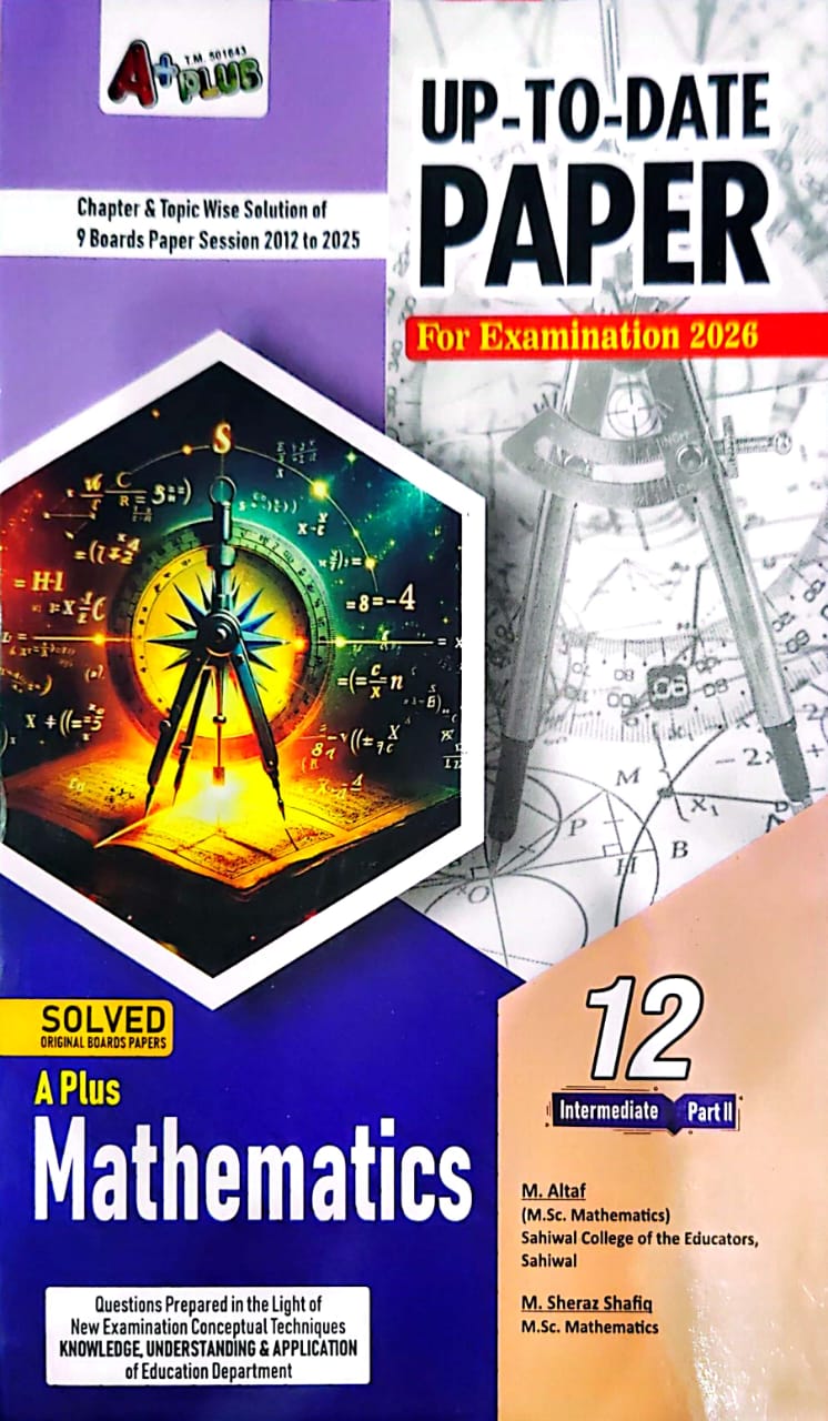 A Plus Up-To-Date Mathematics Solved Past Papers 12th