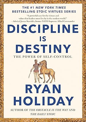 Discipline Is Destiny The Power Of Self Control By Ryan Holiday