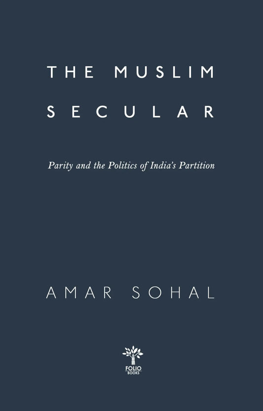 The Muslim Secular Parity And The Politics Of Indian's Partition