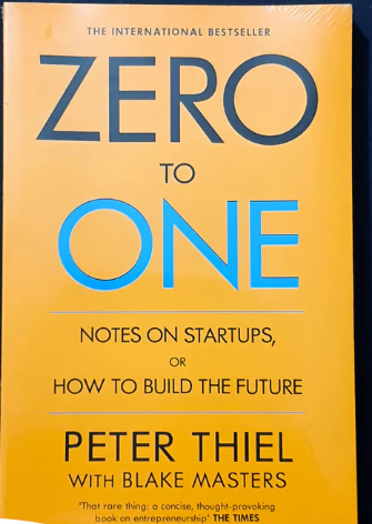 Zero To One (Notes On Startups, Or How To Build The Future)
