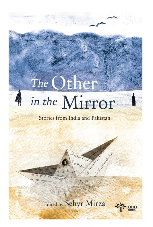 The Other In The Mirror: Stories From India And Pakistan