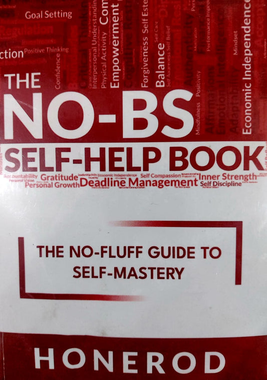 The NO-BS Self-Help Book: The No-Fluff Guide to Self-Mastery