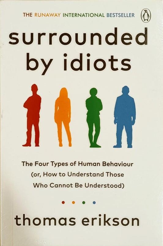 Surrounded by Idiots The Four Types of Human Behavior