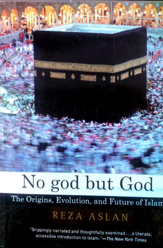No god but God: The Origins, Evolution, And Future Of Islam