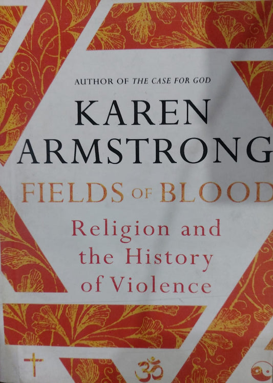 Fields of Blood: Religion And The History Of Violence
