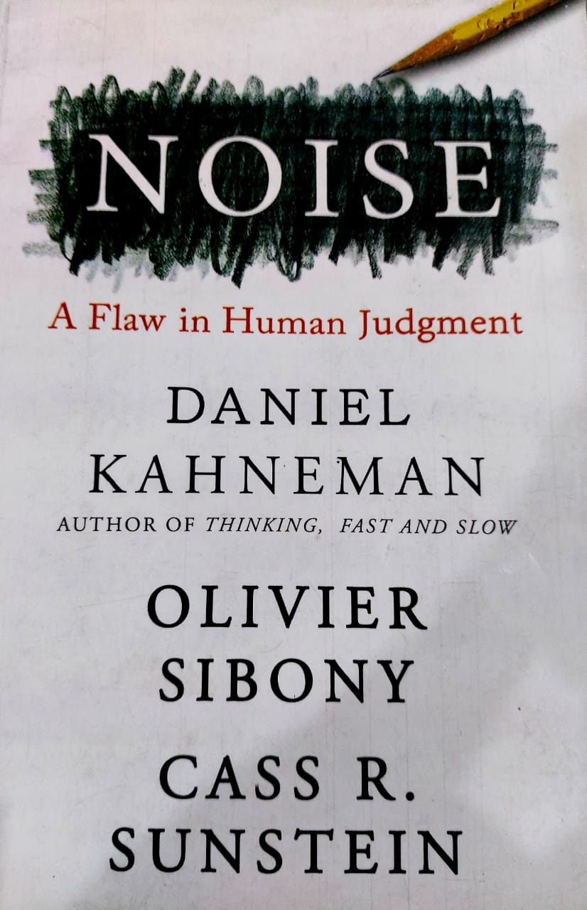 Noise A Flaw In Human Judgement