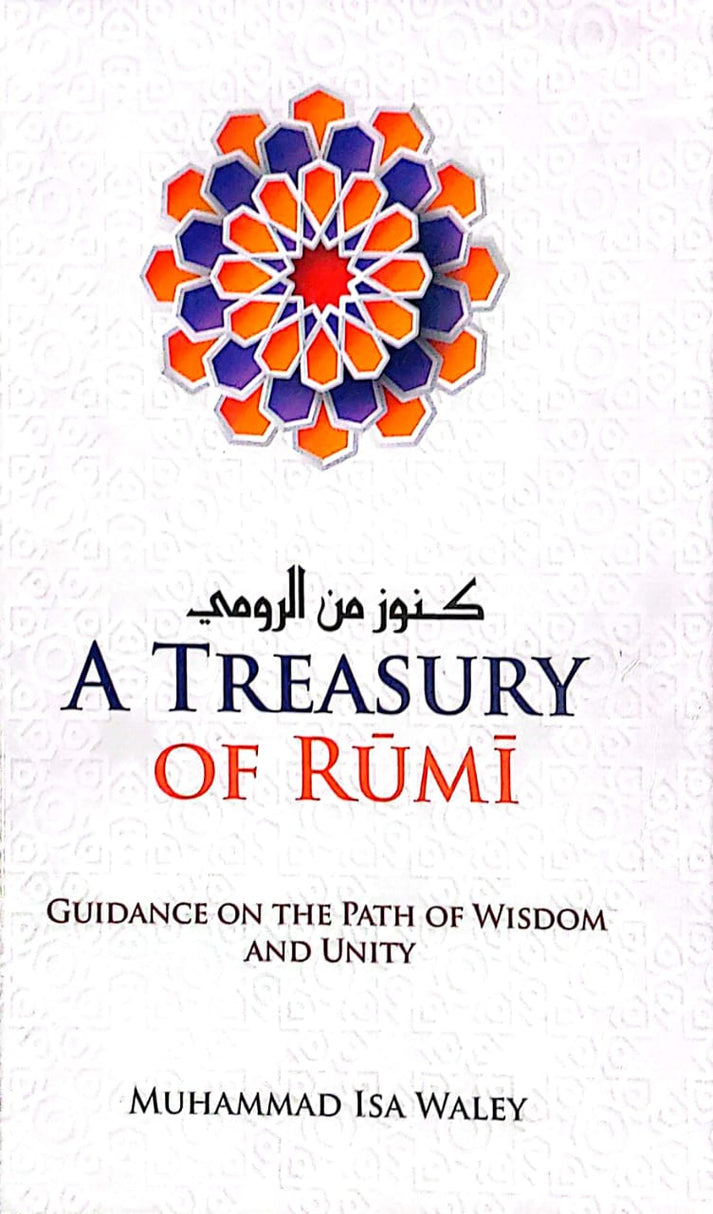 A Treasury Of RUMI: Guidance On The Path Of Wisdom & Unity - Hardcover By Muhammad Isa Waley (New)