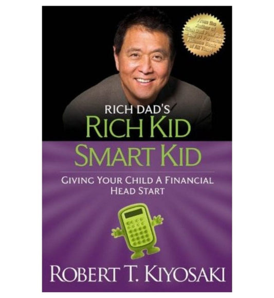 Rich Dad's Rich Kid Smart Kid-Give Your Child A Financial Head Start