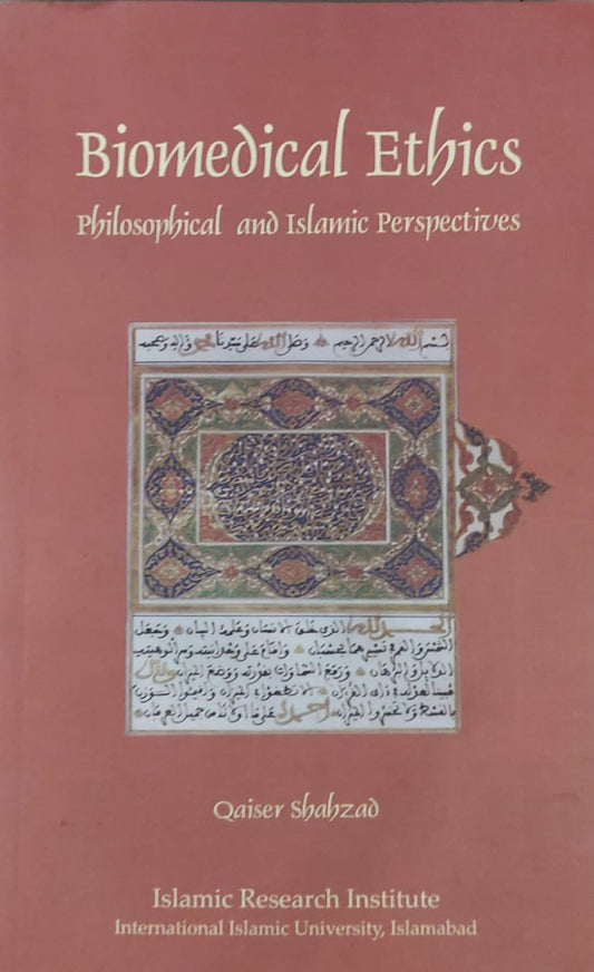 Biomedical Ethics Philosophical and Islamic Perspectives